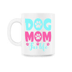 Dog Mom Fur Life Fur Mom for Women product - 11oz Mug - White