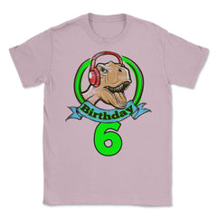 Birthday 6 Dinosaur with Headphones Happy Fun print Tee Unisex T-Shirt - Light Pink