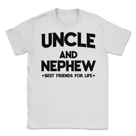 Funny Uncle And Nephew Best Friends For Life Family Love graphic - White