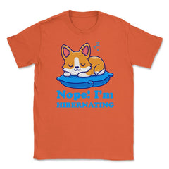 Nope! I’m Hibernating Funny Kawaii Corgi Puppy print Unisex T-Shirt - Orange