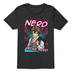 Anime Nerd Quote - I'm Not Just A Nerd, I'm An Anime Nerd print - Premium Youth Tee - Black