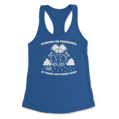 Camping or Pickleball is there Anything Else? print Women's Racerback - Royal