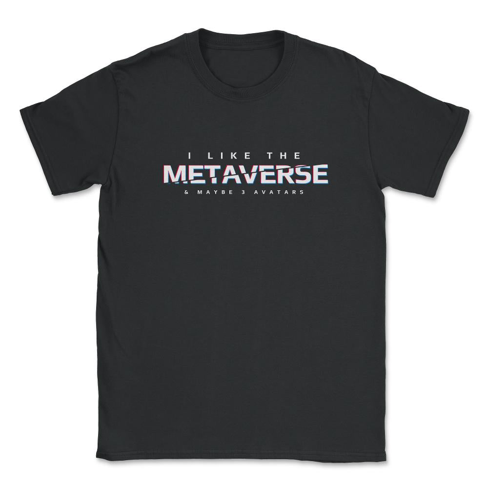 I Like The Metaverse & Maybe 3 Avatars Virtual Reality print Unisex - Black