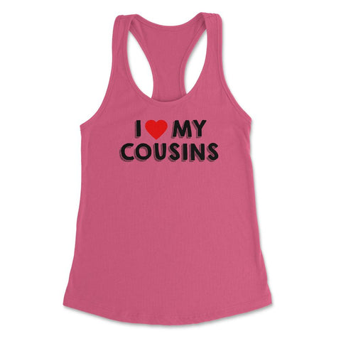 Funny I Love My Cousins Family Reunion Gathering Party print Women's - Hot Pink