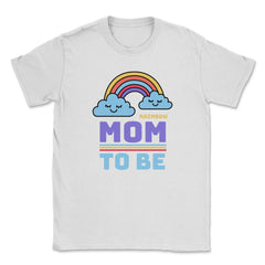 Rainbow Mom To Be for Mothers of Rainbow babies Gift design Unisex - White