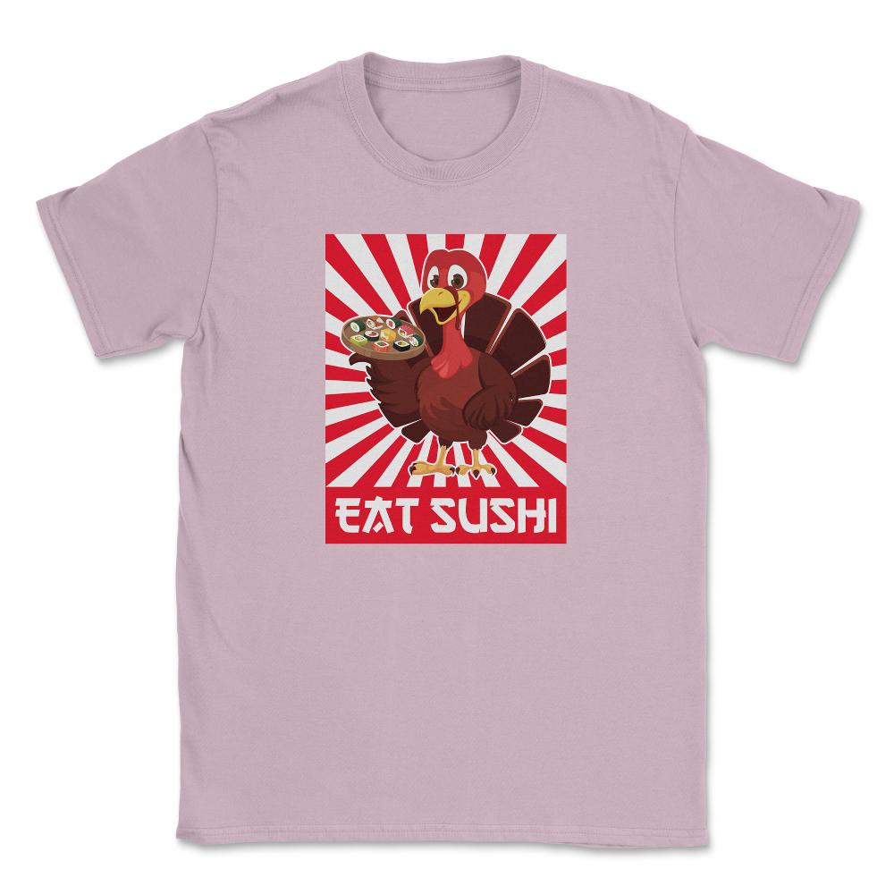 Eat Sushi Funny Thanksgiving Japanese Turkey design Unisex T-Shirt