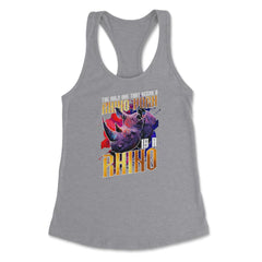 The Only One That Needs a Rhino Horn is a Rhino graphic Women's - Grey Heather