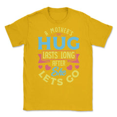 A Mother's Hug Lasts Long After She Lets Go Mother’s Day graphic - Gold