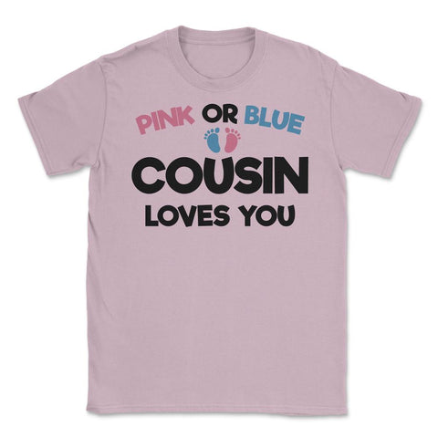 Funny Pink Or Blue Cousin Loves You Gender Reveal Baby product Unisex - Light Pink