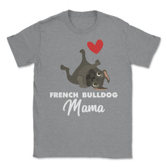 Funny French Bulldog Mama Heart Cute Dog Lover Pet Owner print Unisex - Grey Heather
