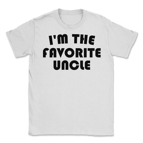 Funny I'm The Favorite Uncle Nephew Niece Appreciation graphic Unisex - White