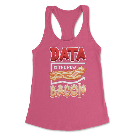 Data Is the New Bacon Funny Data Scientists & Data Analysis design - Hot Pink