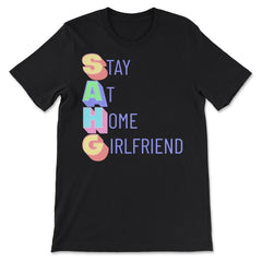 Stay at Home Girlfriend Funny Social Media Trend Meme print - Premium Unisex T-Shirt - Black