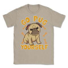 Go Pug Yourself Funny Pug Pun For Dog Lovers graphic Unisex T-Shirt - Cream