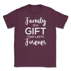 Family Reunion Gathering Family Is A Gift That Lasts Forever graphic - Maroon