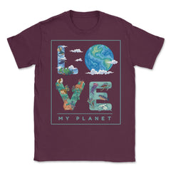 Love My Planet Earth Planet Day Environmental Awareness product - Maroon