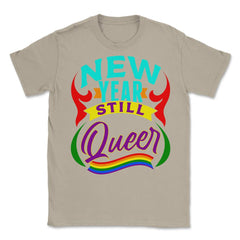 New Year Still Queer Rainbow Pride Flag Colors Hilarious print Unisex - Cream
