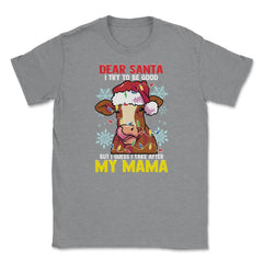Dear Santa, I tried to be good but I take after my Mama design Unisex - Grey Heather