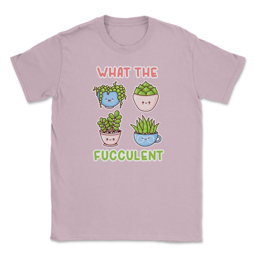 What the Fucculent Cactus Succulents Gardening Meme Pun print Unisex