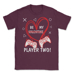 Be My Player Two! Funny Valentines Day graphic Unisex T-Shirt - Maroon