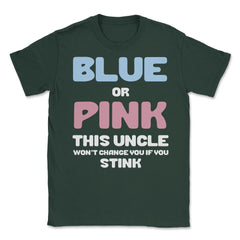 Funny Uncle Humor Blue Or Pink Boy Or Girl Gender Reveal print Unisex - Forest Green