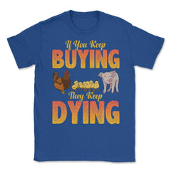 If You Keep Buying They Keep Dying Retro Vintage Grunge product - Royal Blue