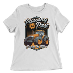 Farming Quotes - Plowing the Past, Sowing the Future print - Women's Relaxed Tee - White