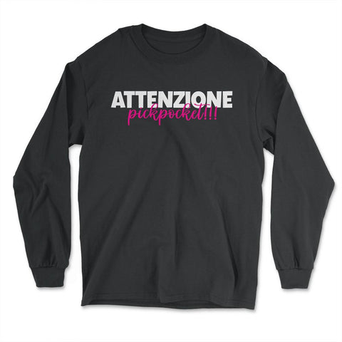 ATTENZIONE PICKPOCKET!!! Trendy Text Duo Design product - Long Sleeve T-Shirt - Black