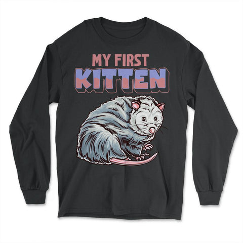 My First Kitten Funny Possum Lover Trash Animal Possum Pun graphic - Long Sleeve T-Shirt - Black