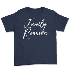 Family Reunion Matching Get-Together Gathering Party product Youth Tee - Navy