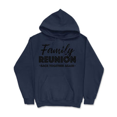 Family Reunion Gathering Parties Back Together Again design Hoodie - Navy