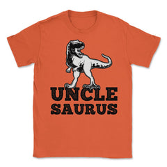 Funny Uncle Saurus T-Rex Dinosaur Lover Nephew Niece product Unisex - Orange