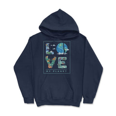 Love My Planet Earth Planet Day Environmental Awareness print - Hoodie - Navy