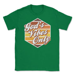God's Vibes Only Retro-Vintage 70’s Style Lettering graphic Unisex - Green