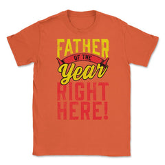 Father of the Year Right Here! Funny Gift for Father's Day design - Orange