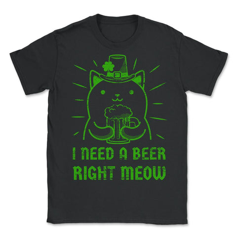 I Need a Beer Right Meow St Patrick's Day Hilarious Cat Pun design - Unisex T-Shirt - Black