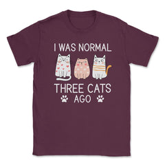 Funny I Was Normal Three Cats Ago Pet Owner Humor Cat Lover graphic - Maroon