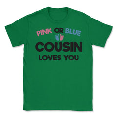Funny Pink Or Blue Cousin Loves You Gender Reveal Baby product Unisex - Green