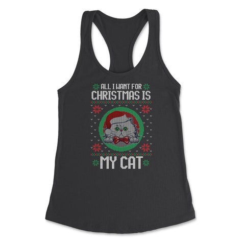 All I want for XMAS is My Cat Ugly T-Shirt Tee Gift Women's Racerback