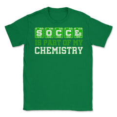 Soccer is Part of My Chemistry Periodic Table of Elements graphic - Green