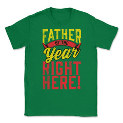 Father of the Year Right Here! Funny Gift for Father's Day design - Green