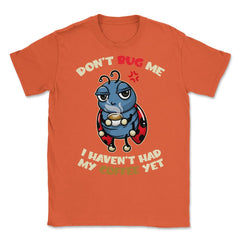 Don’t Bug Me Before Coffee Funny Ladybug Design design Unisex T-Shirt