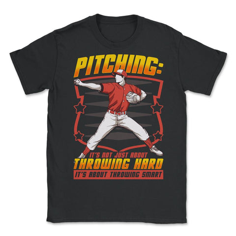 Pitchers Pitching: It’s Not About Throwing Hard product - Unisex T-Shirt - Black