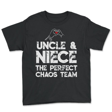 Funny Uncle And Niece The Perfect Chaos Team Humor design Youth Tee - Black