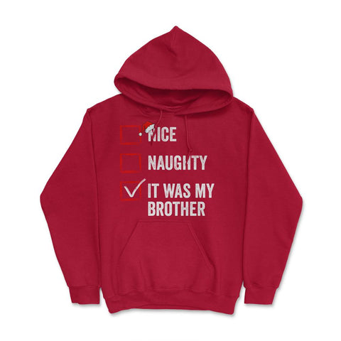 Nice Naughty It was My Brother Funny Christmas List print Hoodie - Red
