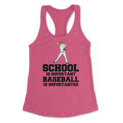 Funny Baseball Gag School Is Important Baseball Importanter graphic - Hot Pink