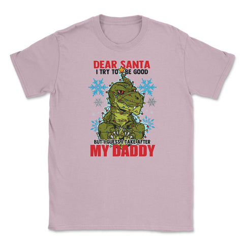 Dear Santa I tried to be good but I take after my Daddy graphic - Light Pink