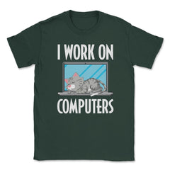 Funny Cat Owner Humor I Work On Computers Pet Parent product Unisex - Forest Green