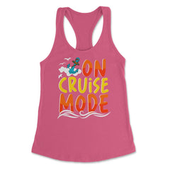 Cruise Vacation or Summer Getaway On Cruise Mode print Women's - Hot Pink