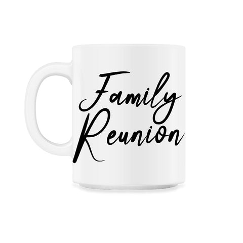 Family Reunion Matching Get-Together Gathering Party print 11oz Mug - White